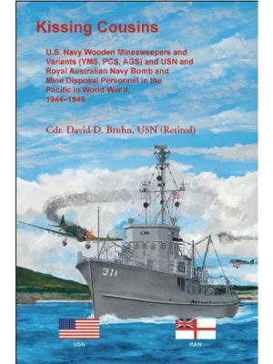 Kissing Cousins: U.S. Navy Wooden Minesweepers and Variants (YMS, PCS, AGS) and USN and Royal Australian Navy Bomb and Mine Disposal Personnel in the Pacific in World War II, 1944-1945