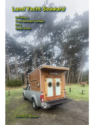 Land Yacht Seaward: Building a Cozy Wooden Camper for a Small Truck