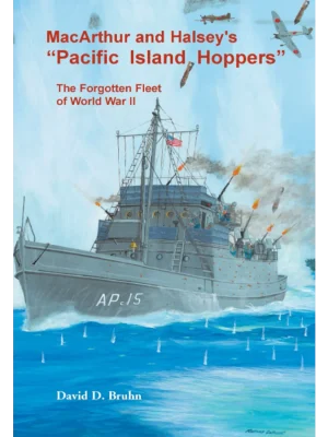 MacArthur and Halsey's "Pacific Island Hoppers": The Forgotten Fleet of World War II