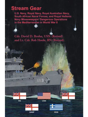 Stream Gear: U.S. Navy, Royal Navy, Royal Australian Navy, South African Naval Forces, and Royal Hellenic Navy Minesweepers’ Dangerous Operations in the Mediterranean in World War II